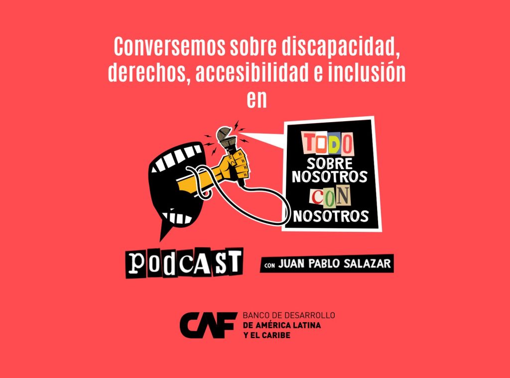 ¡CAF estrena podcast! Donde las personas con discapacidad son protagonistas