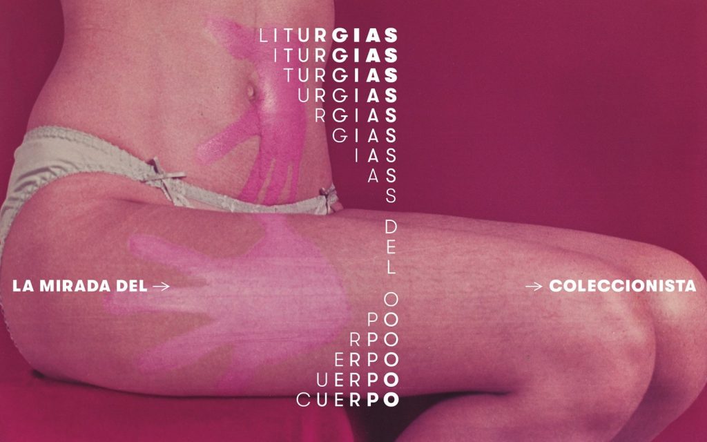 Exposición Liturgias del cuerpo. La mirada del coleccionista en la Casa Republicana