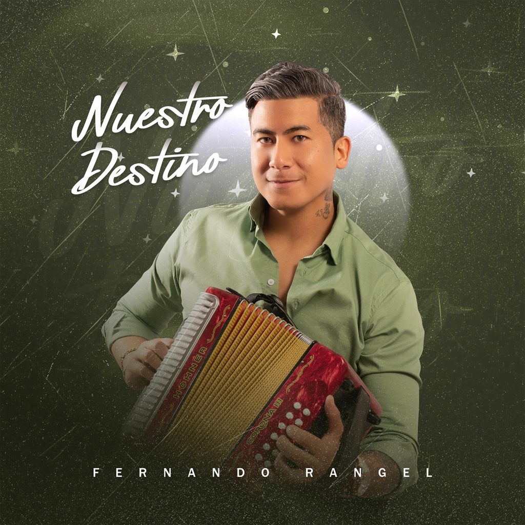 “Nuestro Destino”, abre el camino al éxito discográfico de Fernando Rangel